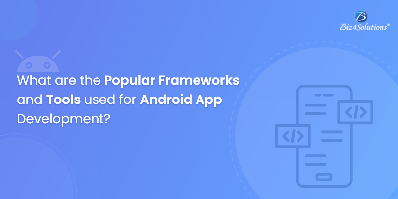 Notable Android Development Frameworks & Tools!