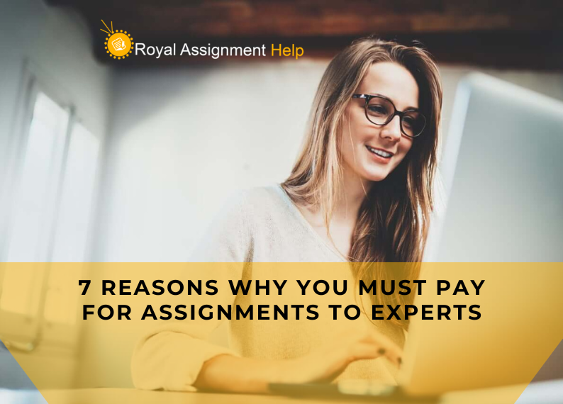 7 Reasons Why You Must Pay for Assignments to Experts