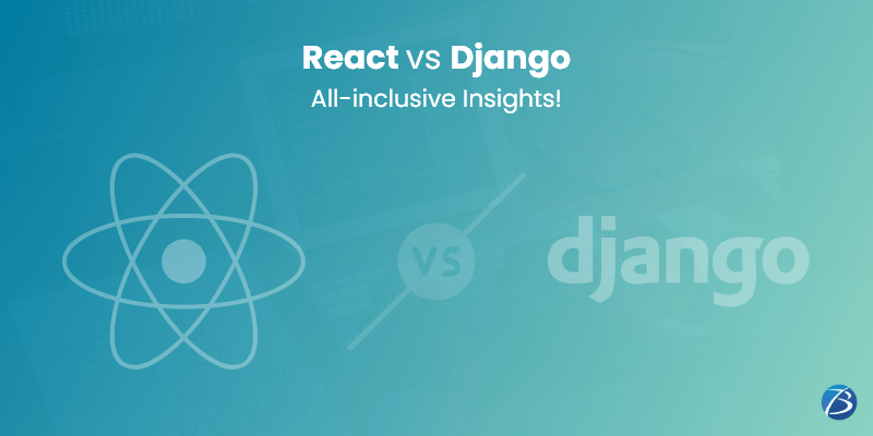 What are the Differences between Django and React? When can you Combine Django & React for Web Development? ⋆ Article Good