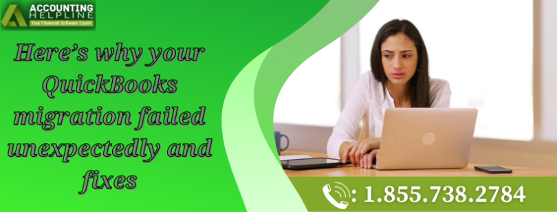 why your QuickBooks migration failed unexpectedly and fixes