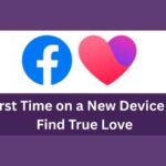 How to Use Facebook Dating for the First Time on a New Device to Find True Love