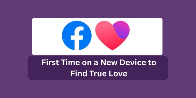 How to Use Facebook Dating for the First Time on a New Device to Find True Love
