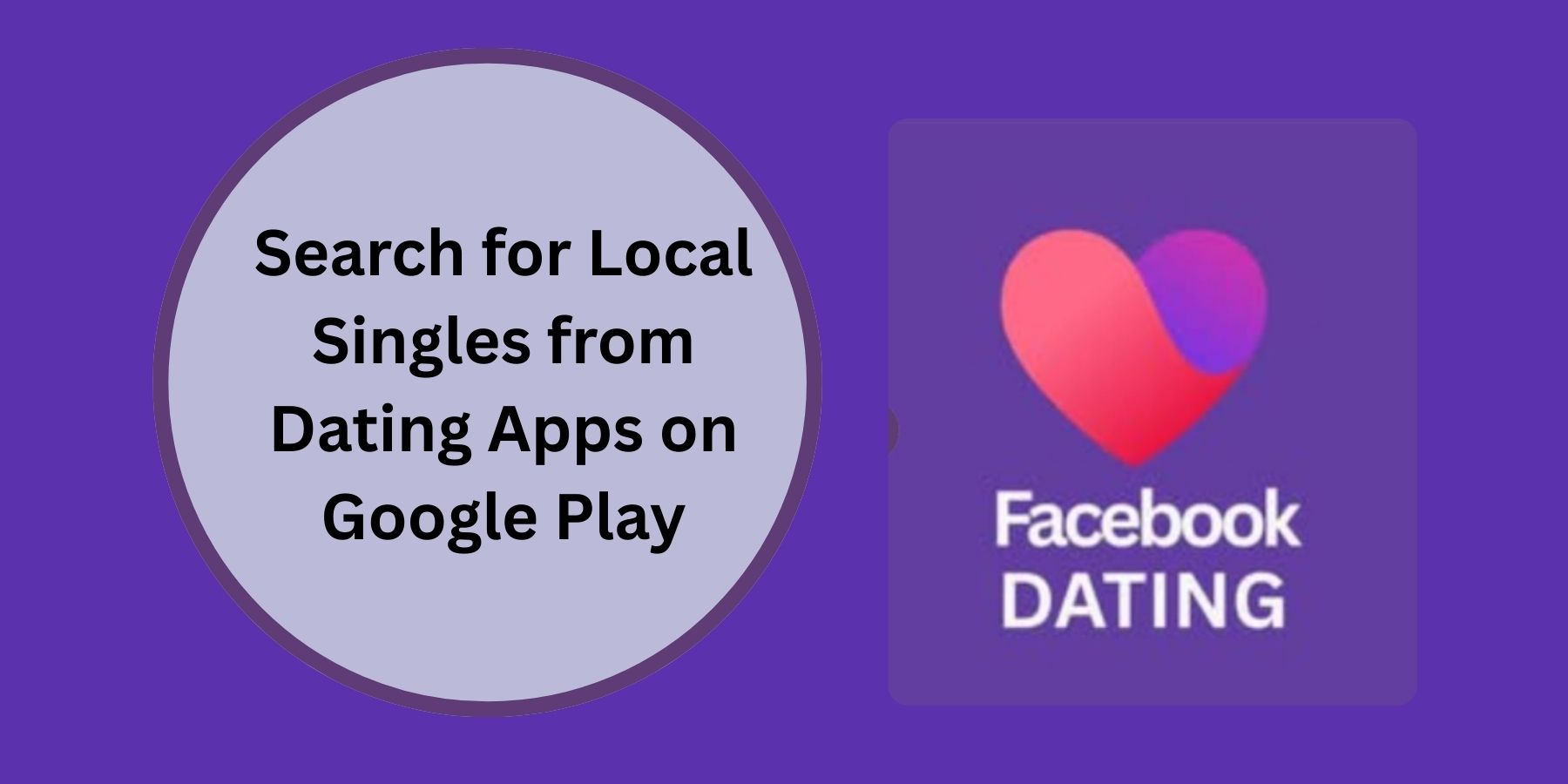 Singles Dating—Download, Install, and Search for Local Singles from Dating Apps on Google Play