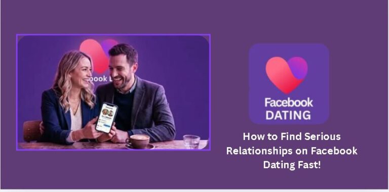 How to Find Serious Relationships on Facebook Dating Fast!
